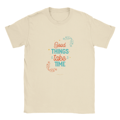 Good Things take time Unisex Crewneck T-shirt