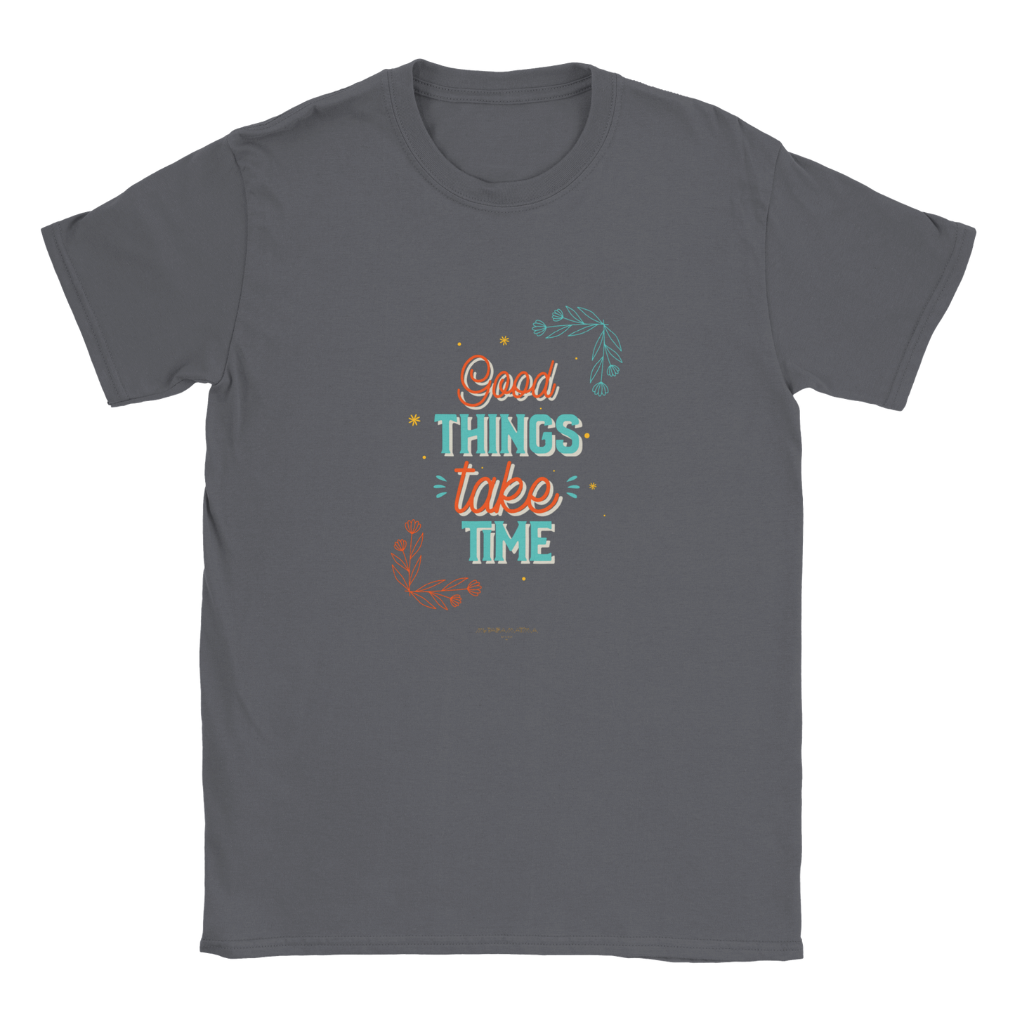 Good Things take time Unisex Crewneck T-shirt