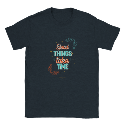 Good Things take time Unisex Crewneck T-shirt - Myparamatma