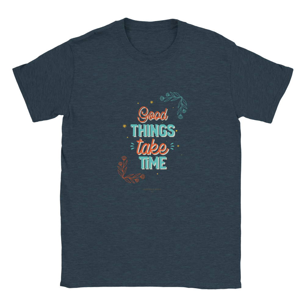 Good Things take time Unisex Crewneck T-shirt - Myparamatma