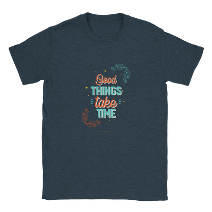 Good Things take time Unisex Crewneck T-shirt - Myparamatma