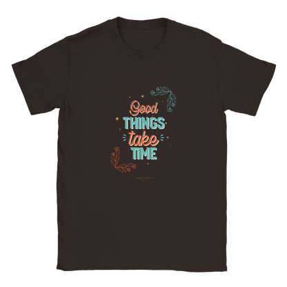 Good Things take time Unisex Crewneck T-shirt