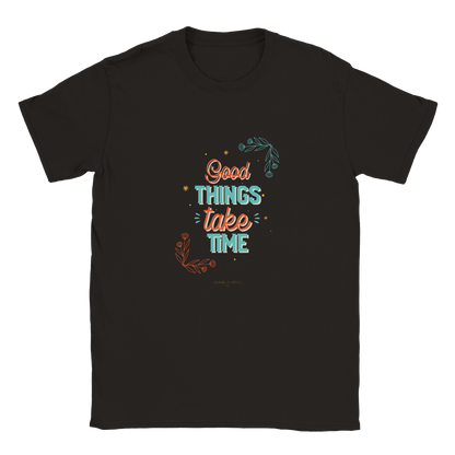 Good Things take time Unisex Crewneck T-shirt